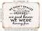 DECORATIVE METAL SIGN - We Didn't Realize We Were - Vintage Rusty Look